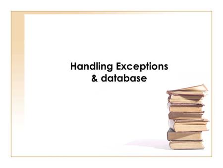 Handling Exceptions & database