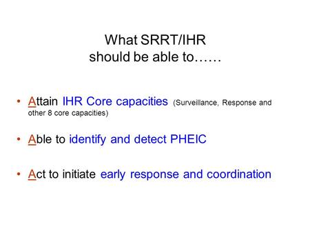 What SRRT/IHR should be able to……
