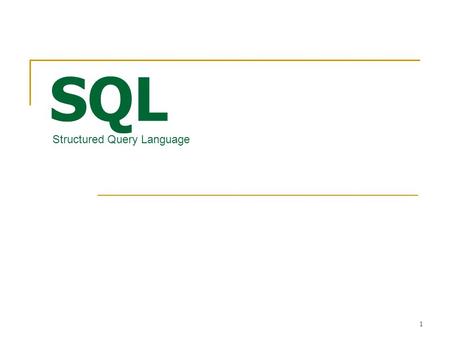 SQL Structured Query Language.