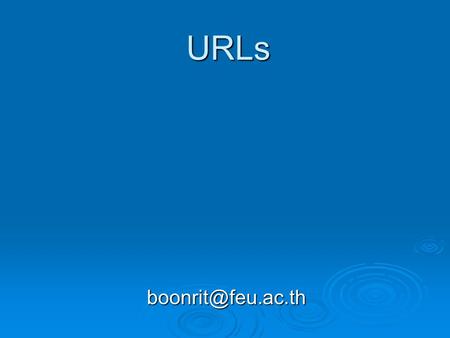 URLs URL class  ใช้รับข้อมูลจากระบบเครือข่าย  ไม่จำเป็นต้องสนใจรายละเอียดภายใน  ต้อง import java.net.URL  ถ้าเกิดข้อผิดพลาดจะ thows.