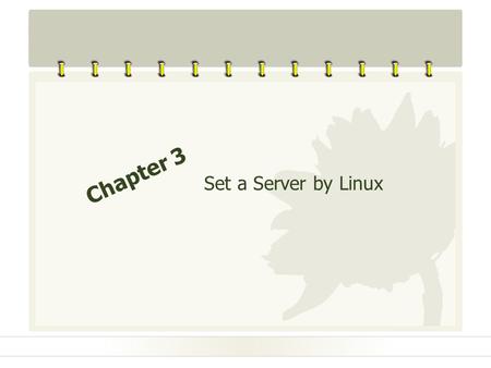 Chapter 3 Set a Server by Linux.
