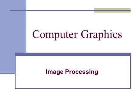 Computer Graphics Image Processing 1.