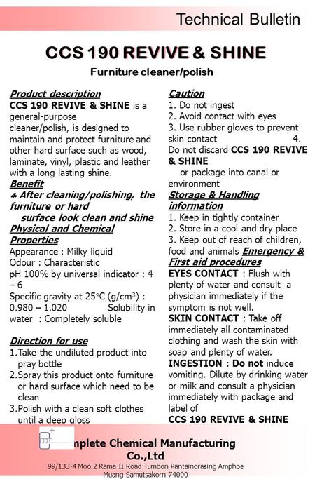 Caution 1. Do not ingest 2. Avoid contact with eyes 3. Use rubber gloves to prevent skin contact 4. Do not discard CCS 190 REVIVE & SHINE or package into.