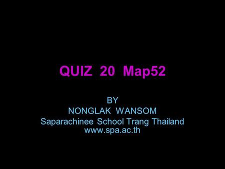 BY NONGLAK WANSOM Saparachinee School Trang Thailand