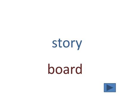 Story board.