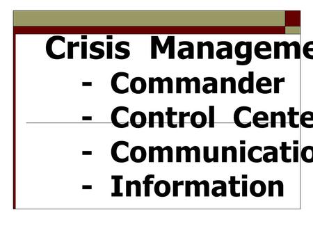 Crisis Management 3C 1I - Commander - Control Center - Communication