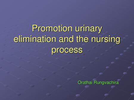 Promotion urinary elimination and the nursing process