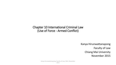 Chapter 10 International Criminal Law (Use of Force - Armed Conflict)