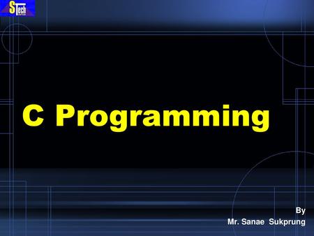 C Programming By Mr. Sanae Sukprung.