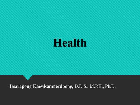Issarapong Kaewkamnerdpong, D.D.S., M.P.H., Ph.D.