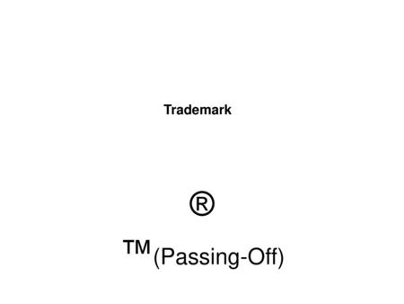 Trademark ® ™(Passing-Off).