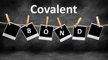 Covalent B D O N.