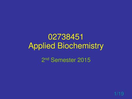 02738451 Applied Biochemistry 2nd Semester 2015 1/19.
