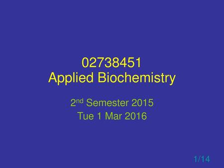 02738451 Applied Biochemistry 2nd Semester 2015 Tue 1 Mar 2016 1/14.