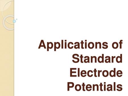 Applications of Standard Electrode Potentials