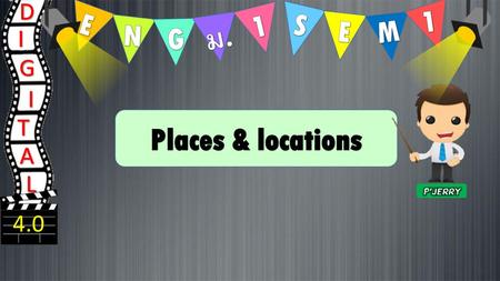 1 E 1 S E M N G Places & locations