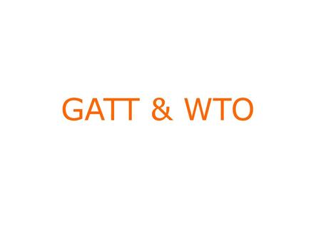 GATT & WTO.