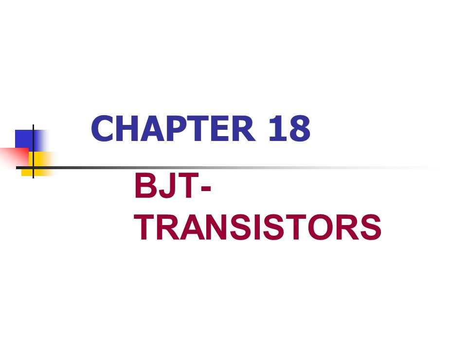 CHAPTER 18 BJT-TRANSISTORS