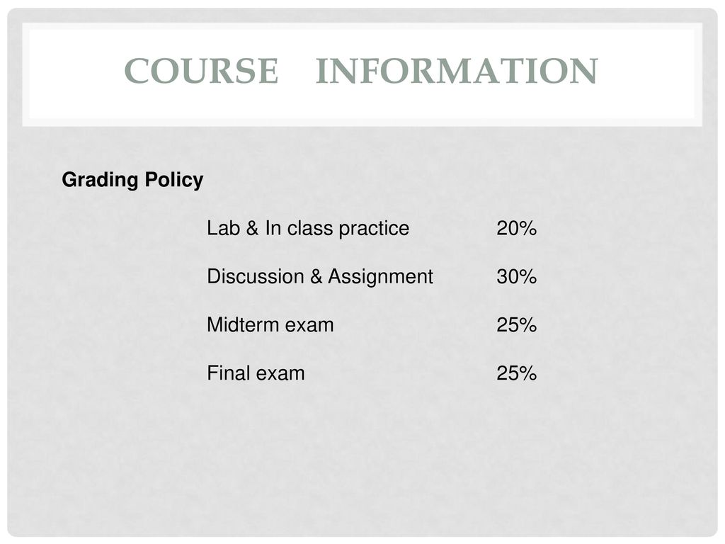 Course Information Grading Policy Lab & In class practice 20%