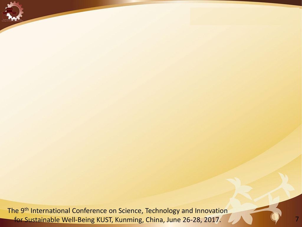 The 9th International Conference on Science, Technology and Innovation for Sustainable Well-Being KUST, Kunming, China, June 26-28, 2017.