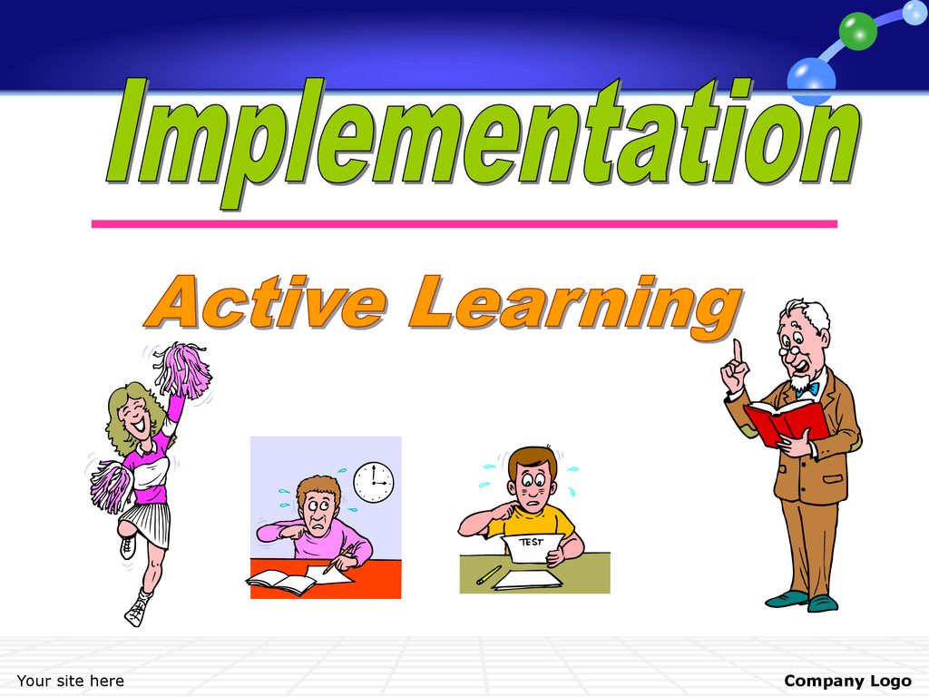Implementation Active Learning Your site here Company Logo