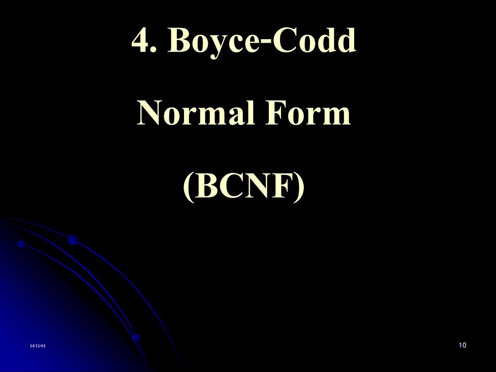 4. Boyce-Codd Normal Form (BCNF)