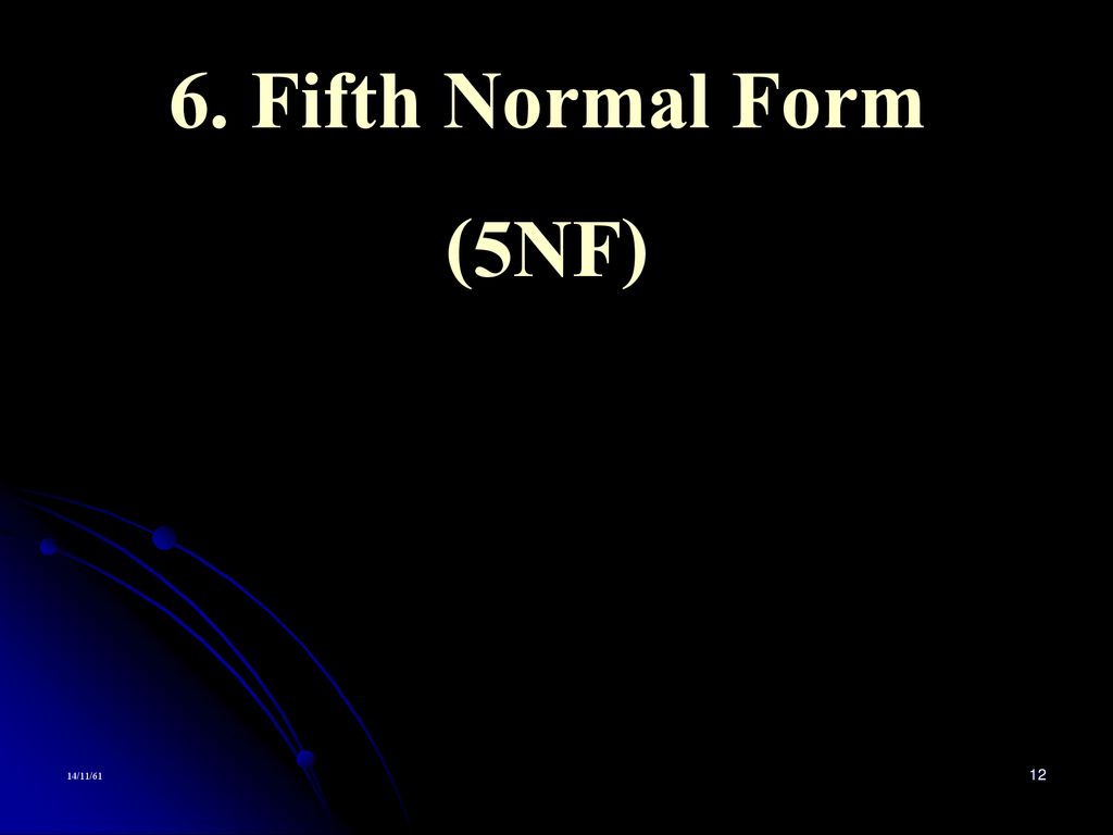 6. Fifth Normal Form (5NF) 14/11/61
