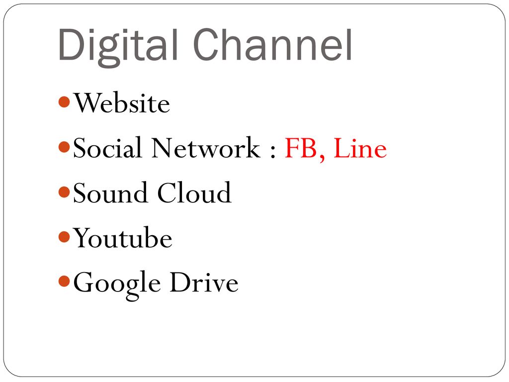 Digital Channel Website Social Network : FB, Line Sound Cloud Youtube