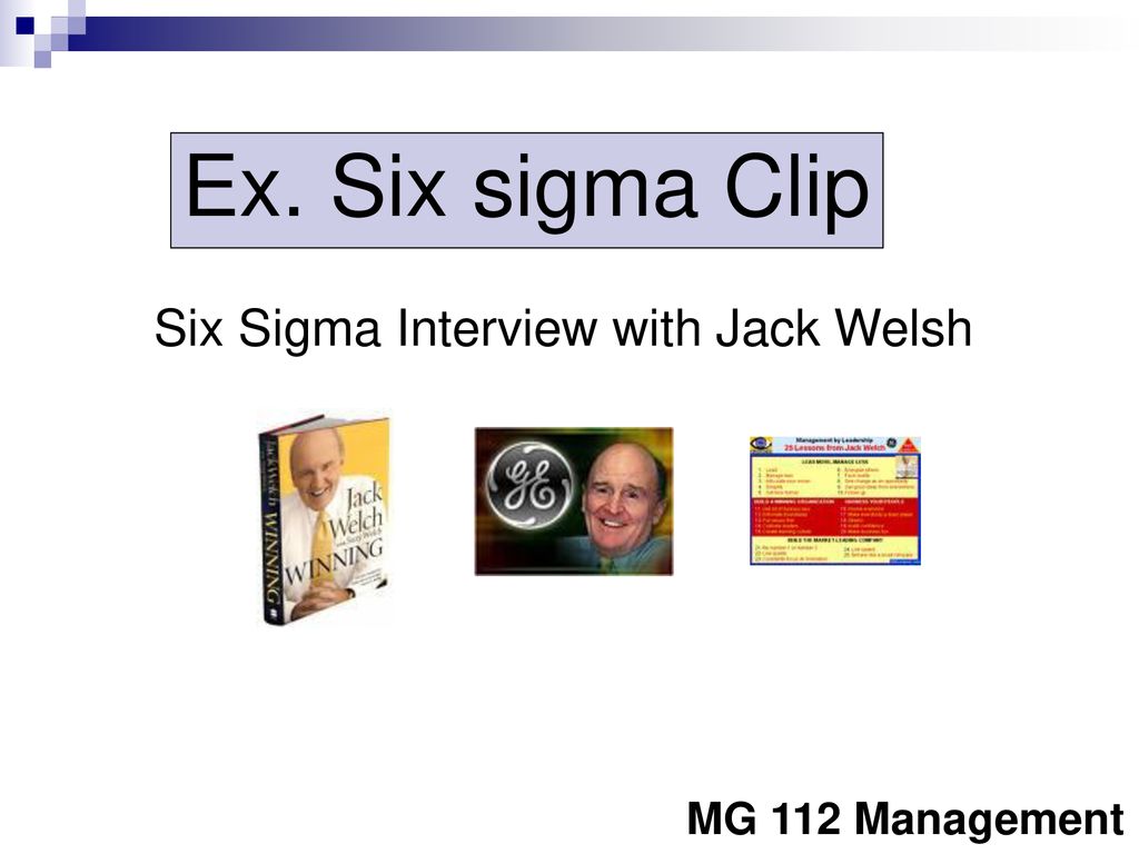 Ex. Six sigma Clip Six Sigma Interview with Jack Welsh