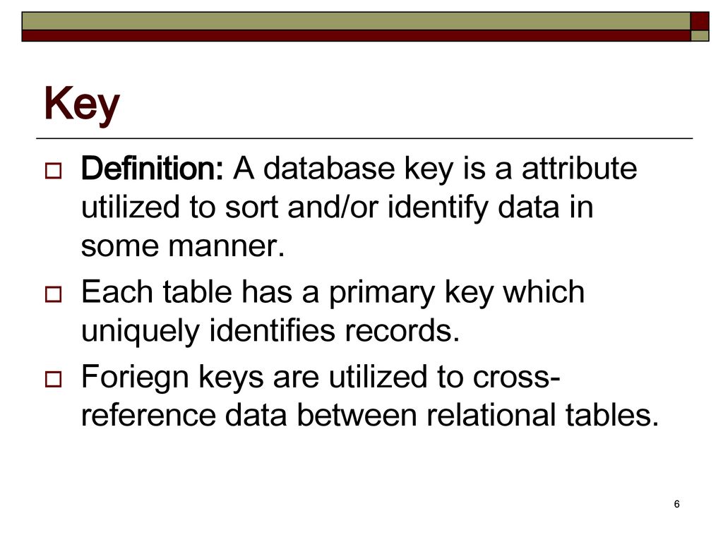 Key Definition: A database key is a attribute utilized to sort and/or identify data in some manner.