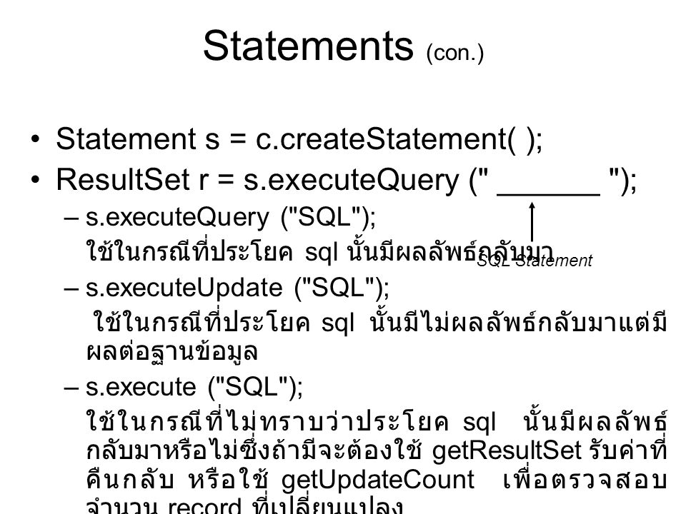 Statements (con.) Statement s = c.createStatement( );