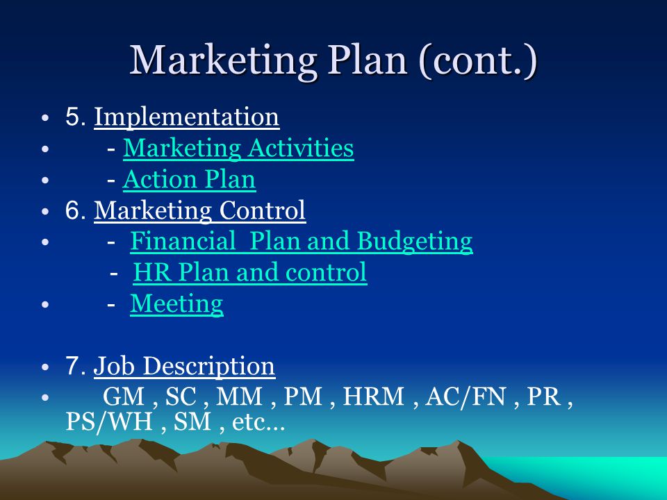 Marketing Plan (cont.) 5. Implementation - Marketing Activities