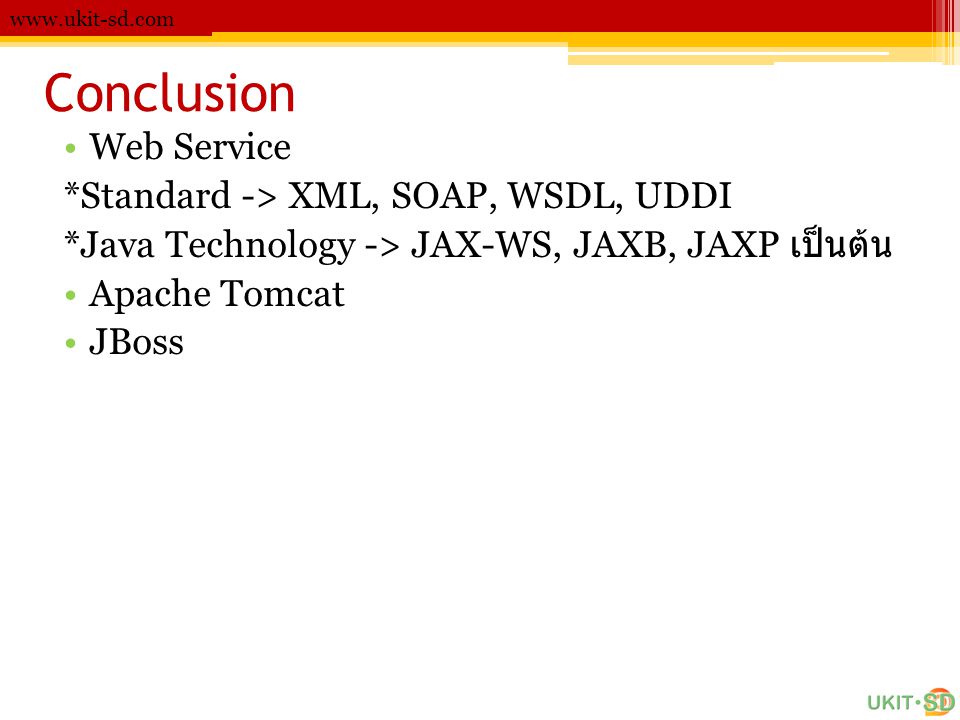 Conclusion Web Service *Standard -> XML, SOAP, WSDL, UDDI