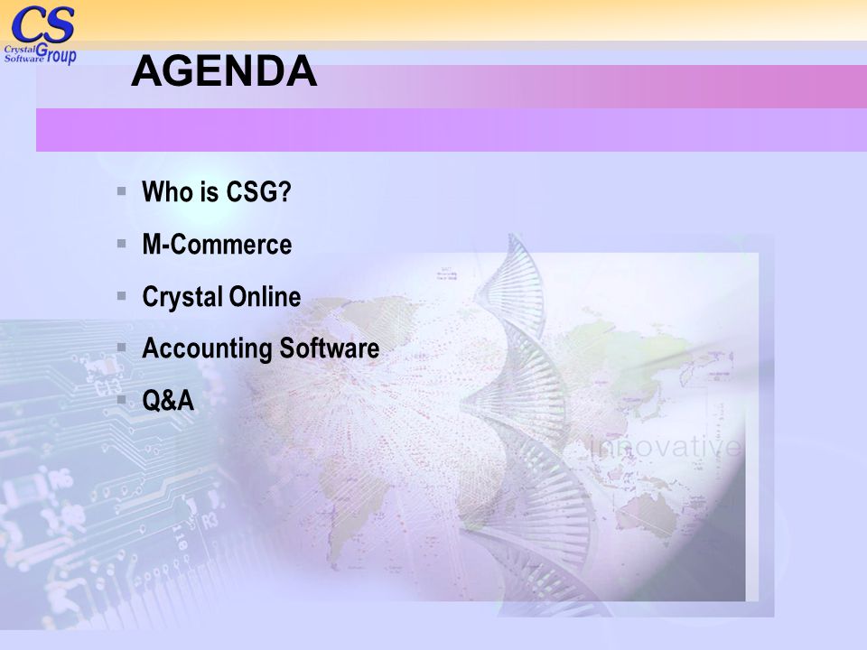 AGENDA Who is CSG M-Commerce Crystal Online Accounting Software Q&A