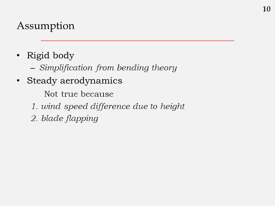 Assumption Rigid body Steady aerodynamics Not true because Rigid body
