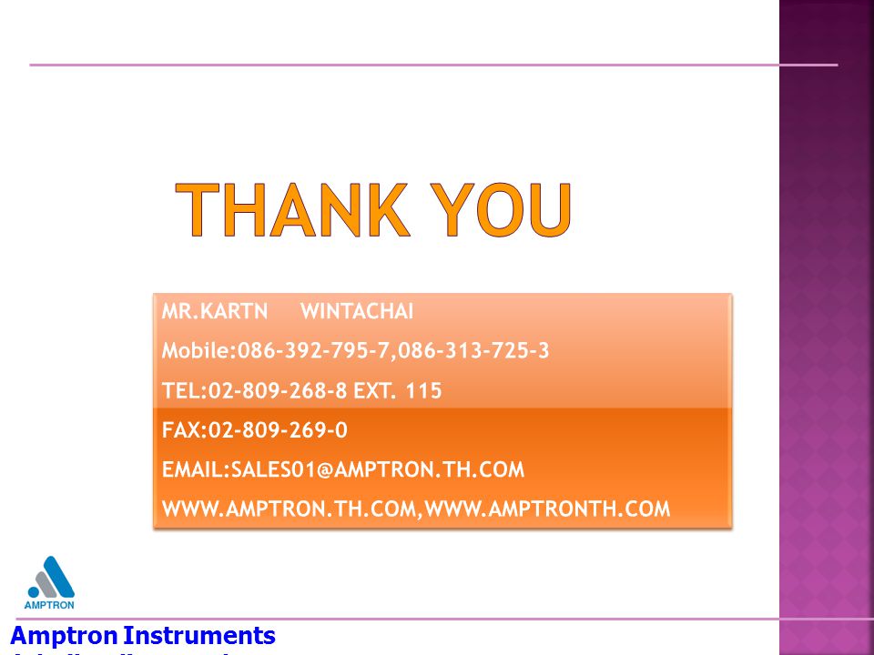 THANK YOU Amptron Instruments (Thailand) Co.,Ltd. MR.KARTN WINTACHAI