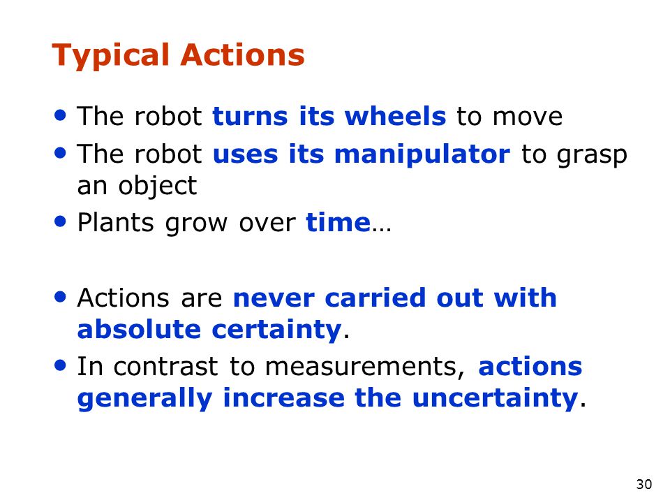 Typical Actions The robot turns its wheels to move