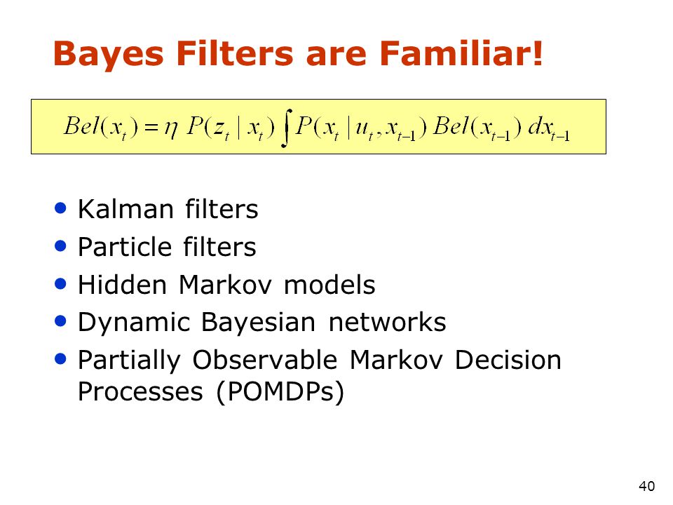 Bayes Filters are Familiar!