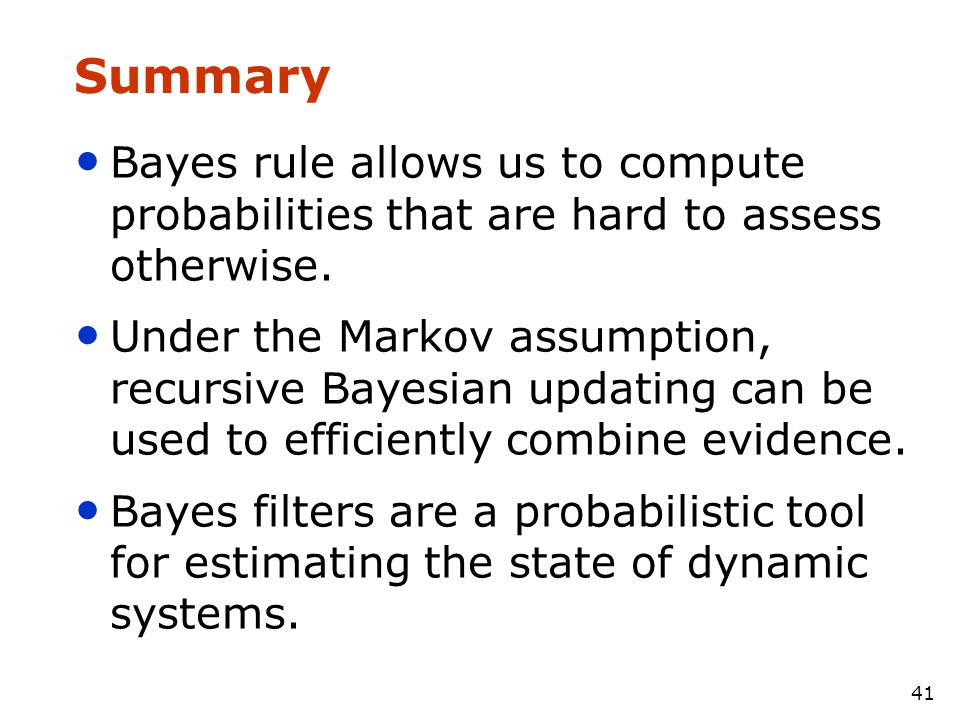 Summary Bayes rule allows us to compute probabilities that are hard to assess otherwise.