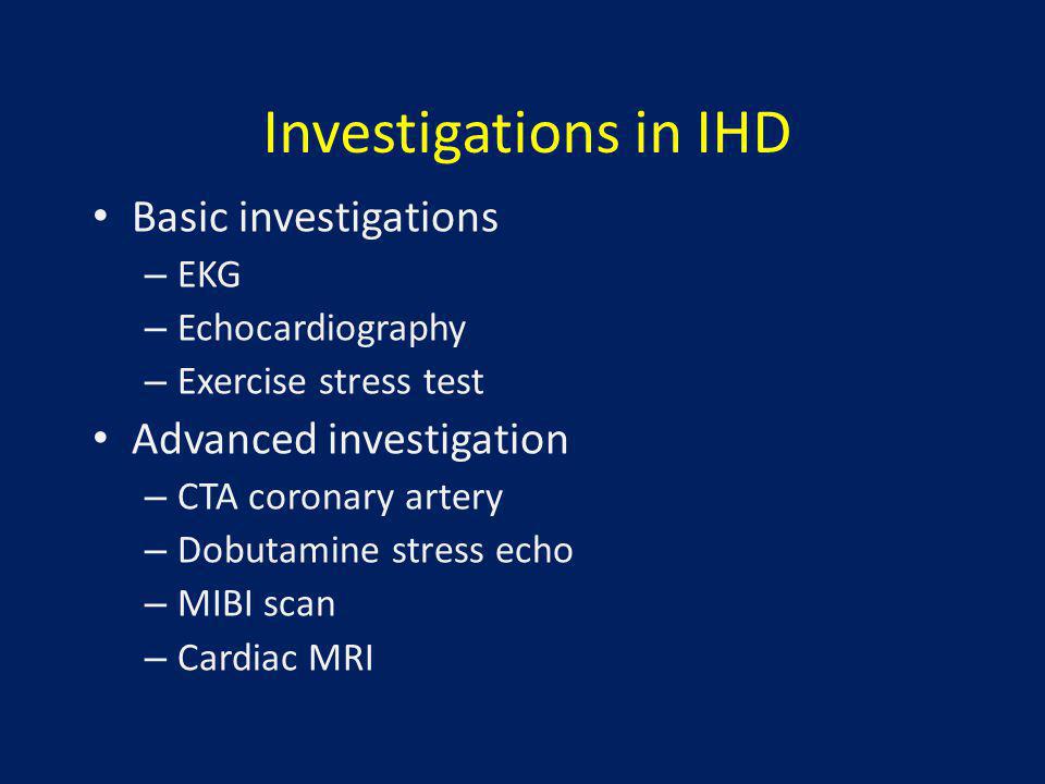 Investigations in IHD Basic investigations Advanced investigation EKG