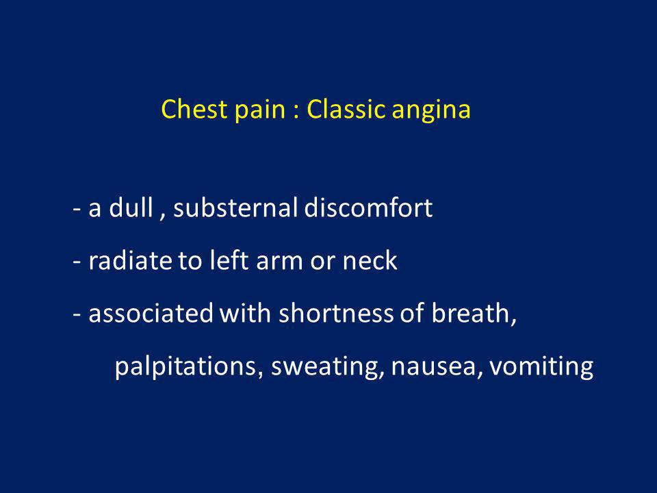 Chest pain : Classic angina
