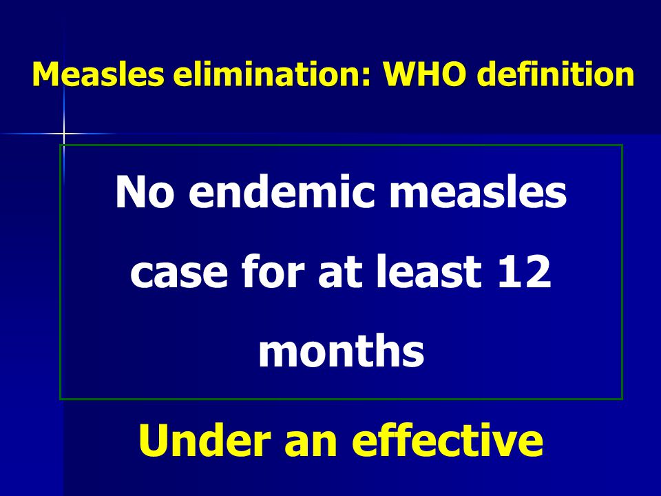 Measles elimination: WHO definition