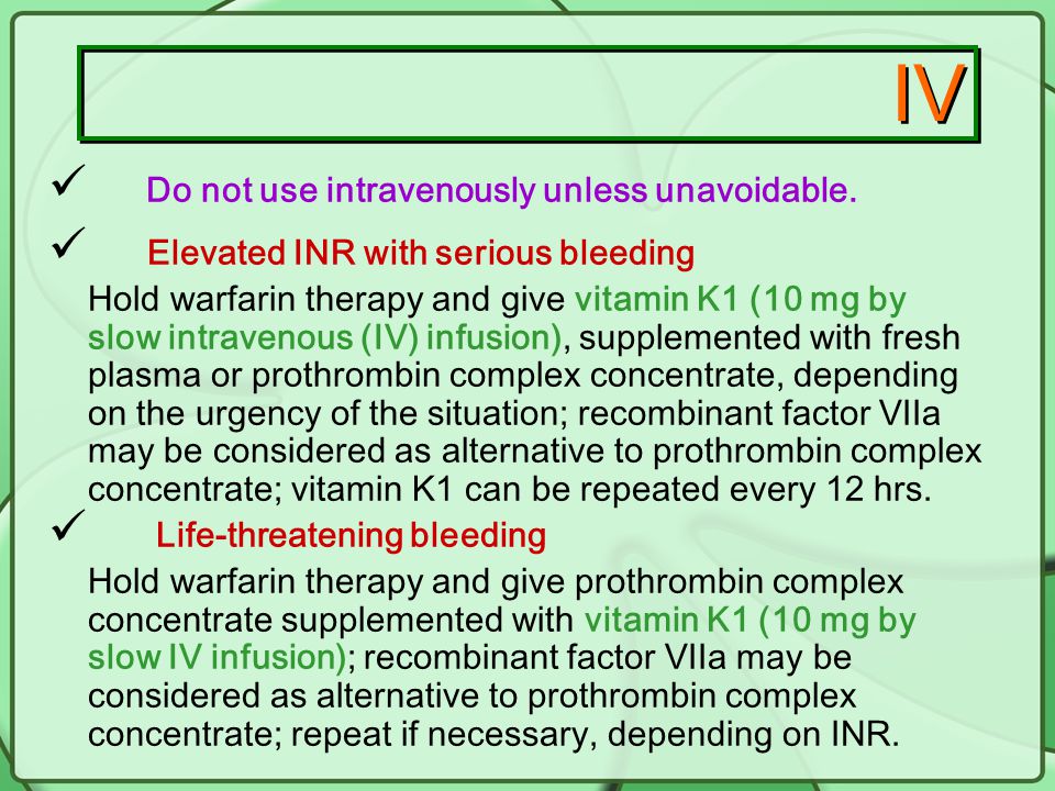 IV Do not use intravenously unless unavoidable.