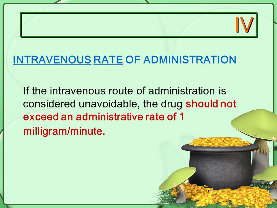 IV INTRAVENOUS RATE OF ADMINISTRATION