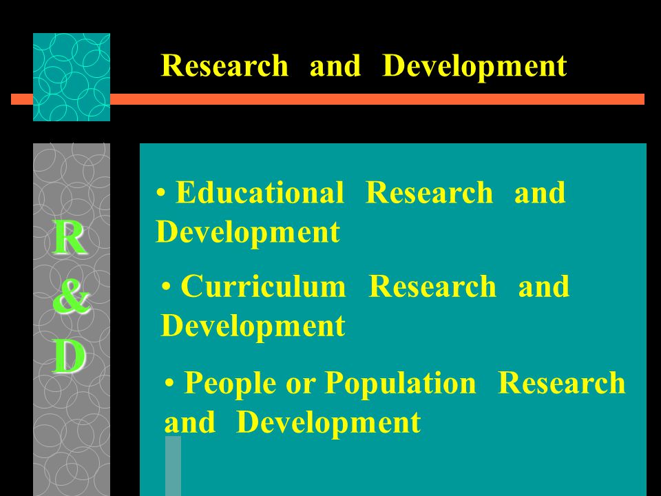 R & D Research and Development Educational Research and Development