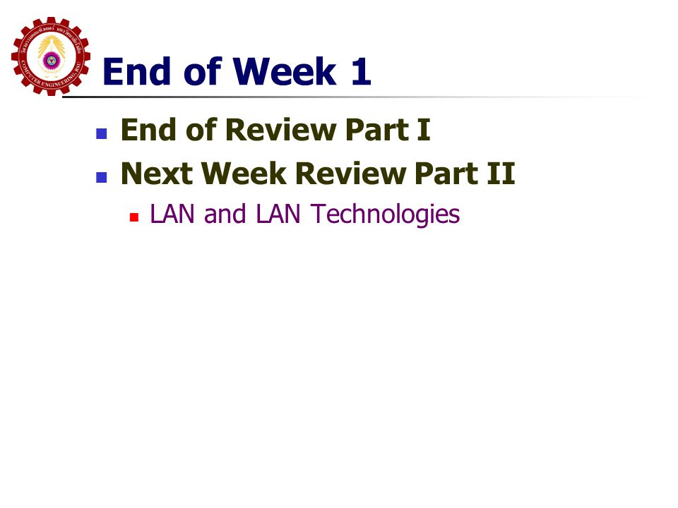 End of Week 1 End of Review Part I Next Week Review Part II
