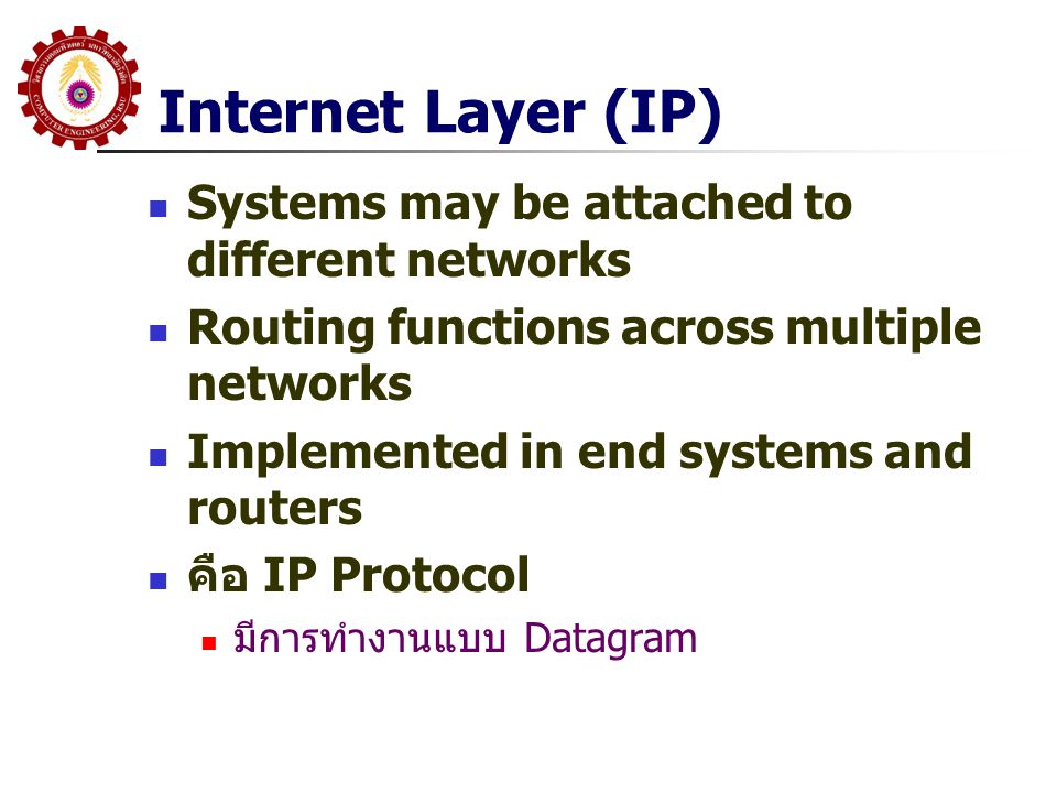 Internet Layer (IP) Systems may be attached to different networks