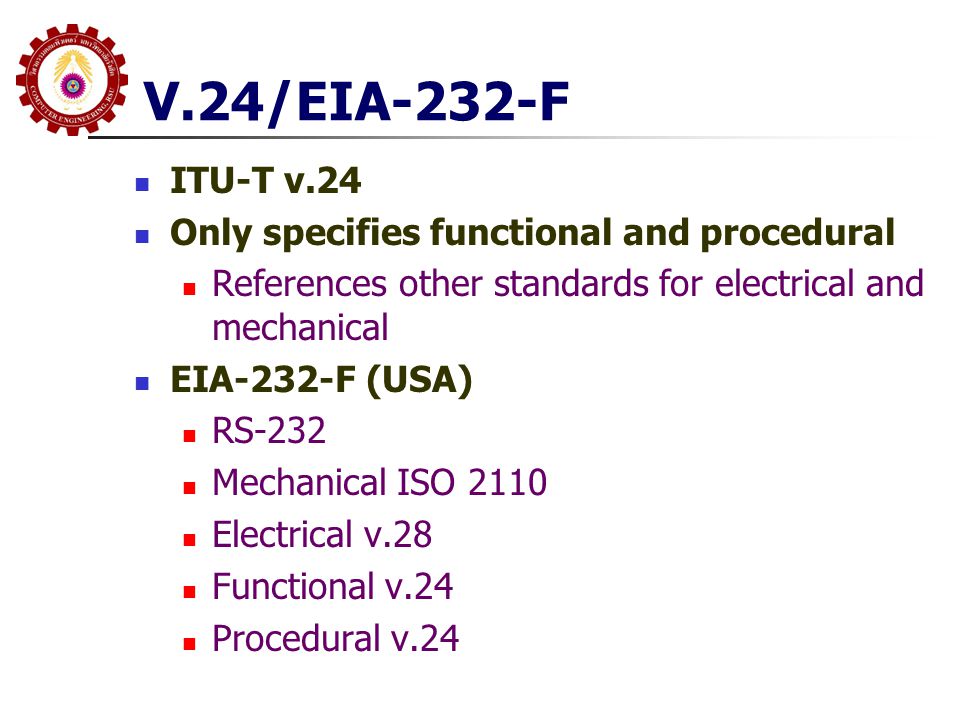 V.24/EIA-232-F ITU-T v.24 Only specifies functional and procedural