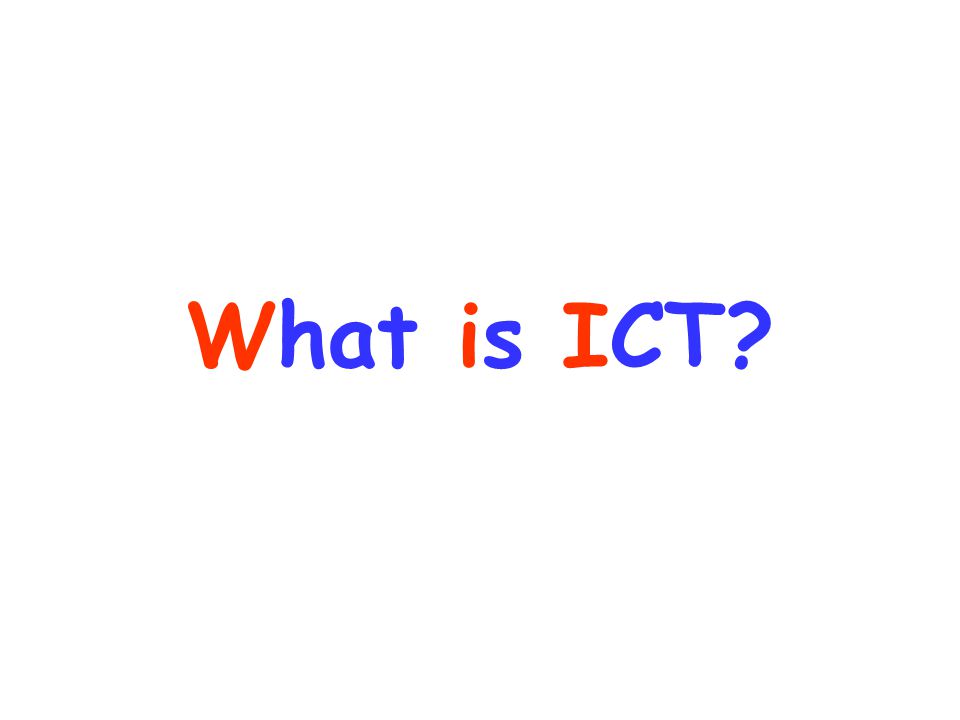 What is ICT