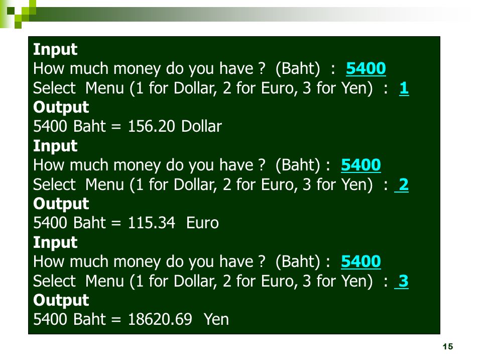 Input How much money do you have (Baht) : Select Menu (1 for Dollar, 2 for Euro, 3 for Yen) : 1.
